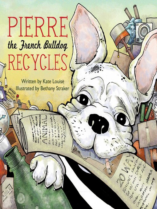 Title details for Pierre the French Bulldog Recycles by Kate Louise - Available